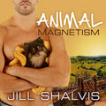 Animal Magnetism (Animal Magnetism Novels) - Charming Small-Town