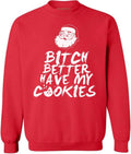 Bitch Better Have My Cookies Ugly Christmas Sweater