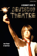 A Beginner's Guide to Devising Theatre - Practical Starter Guide