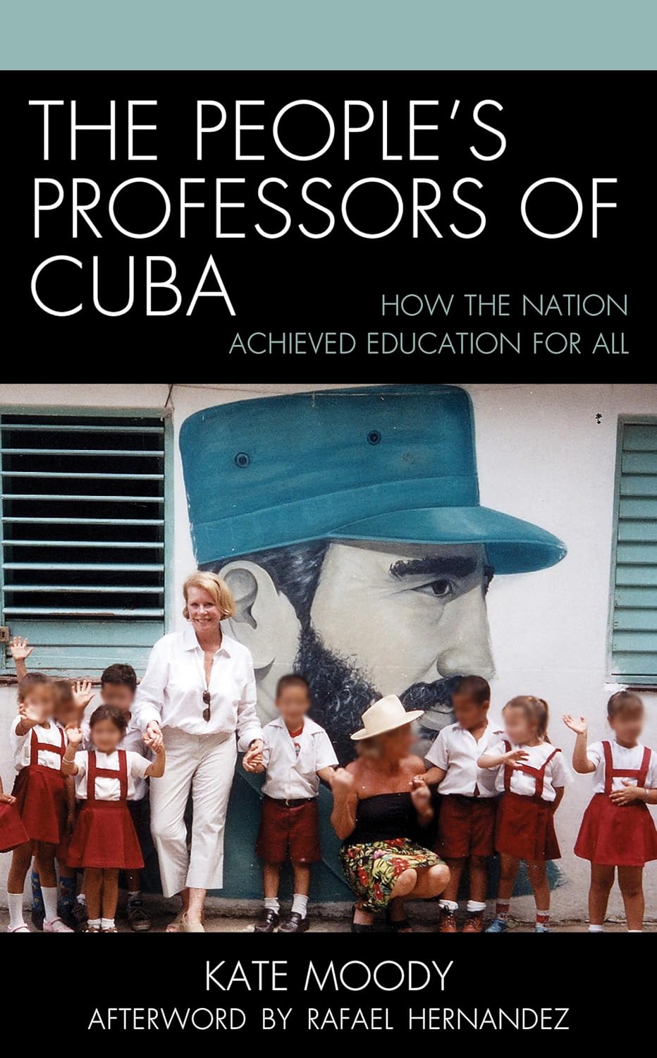 The People's Professors of Cuba: Education for All by Kate Moody