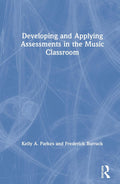 Developing and Applying Assessments in the Music Classroom - Practical