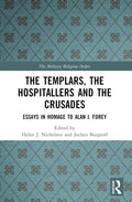 The Templars, the Hospitallers and the Crusades - Scholarly Essays