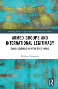 Armed Groups and International Legitimacy - Child Soldiers & Law