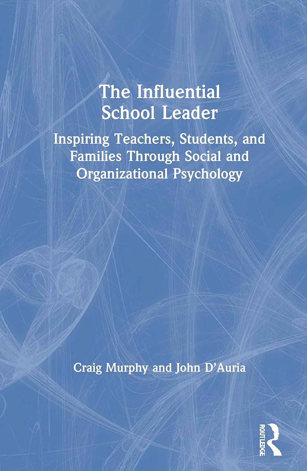 The Influential School Leader: Transformative Strategies for Success