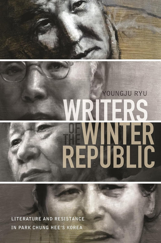 Writers of the Winter Republic: Literature and Resistance in Korea