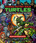 Teenage Mutant Ninja Turtles: The Ultimate Visual History - Revised