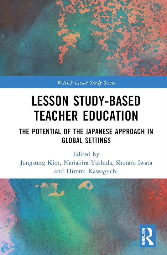 Lesson Study-based Teacher Education: A Comprehensive Guide