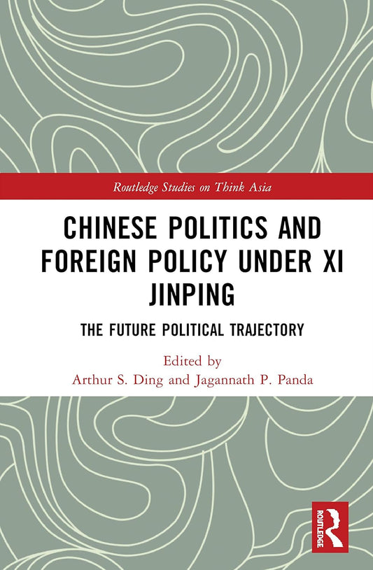 Chinese Politics and Foreign Policy under Xi Jinping Analysis