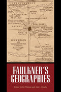 Faulkner's Geographies (Faulkner and Yoknapatawpha Series) - Spatial