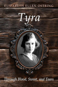 Tyra: Through Blood, Sweat, and Tears - A Life Told with Faith