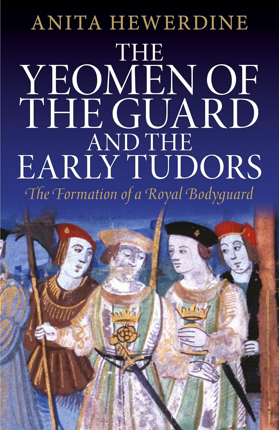 Yeomen of the Guard and the Early Tudors: A Royal Bodyguard History