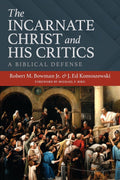 The Incarnate Christ and His Critics: A Biblical Defense Review