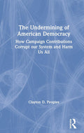 The Undermining of American Democracy - Evidence and Urgent Call