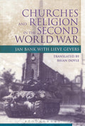 Churches and Religion in the Second World War by Jan Bank