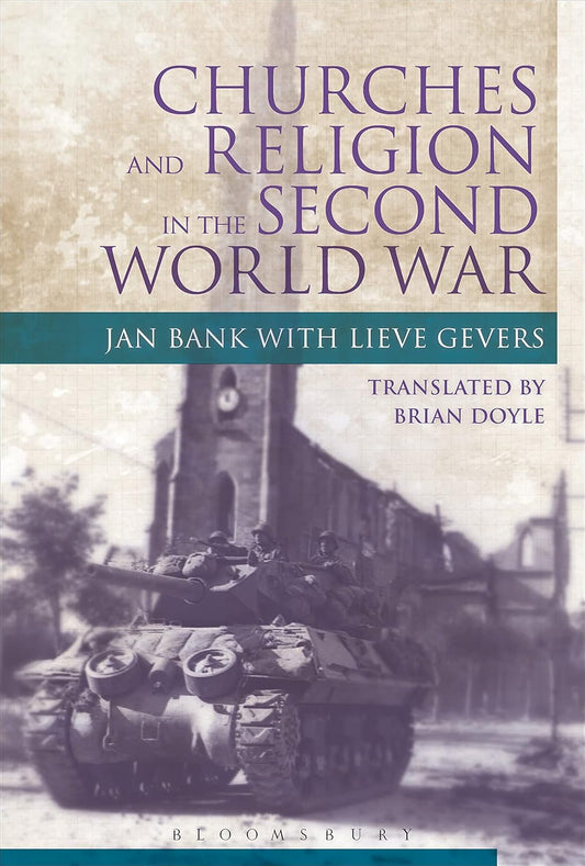 Churches and Religion in the Second World War by Jan Bank