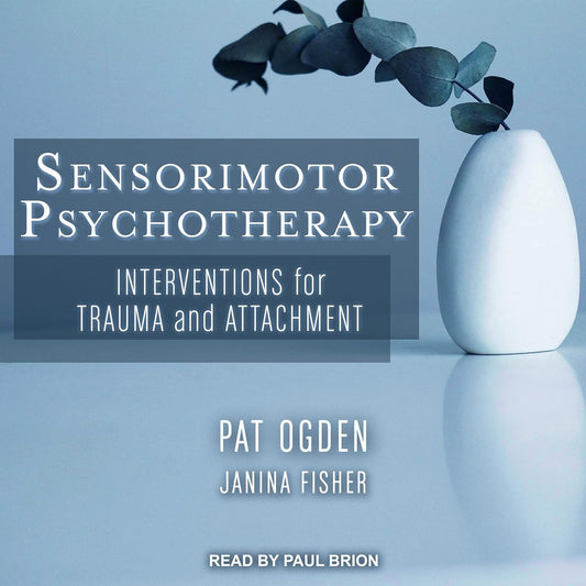 Sensorimotor Psychotherapy Techniques for Trauma and Attachment