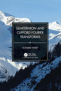 Quaternion and Clifford Fourier Transforms for Advanced Mathematics