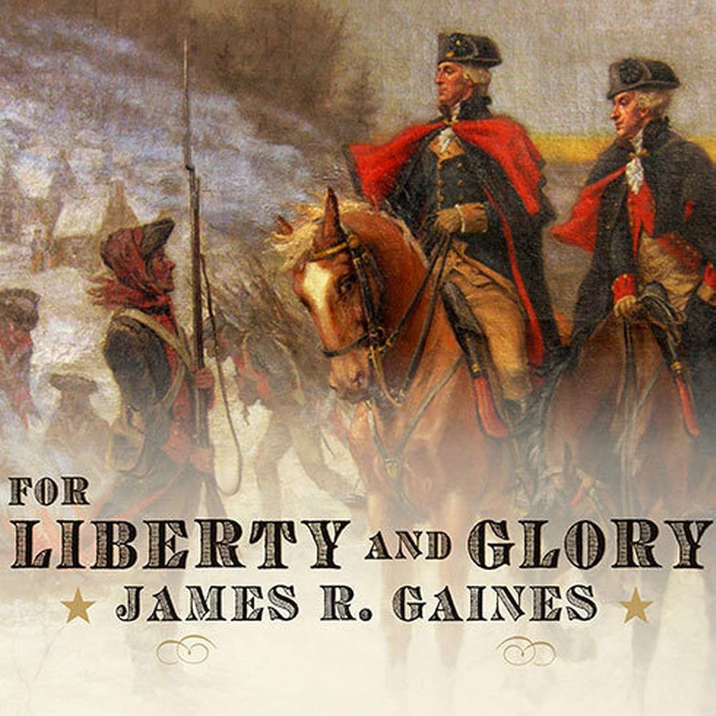 For Liberty and Glory by James R. Gaines - A Revolutionary Tale