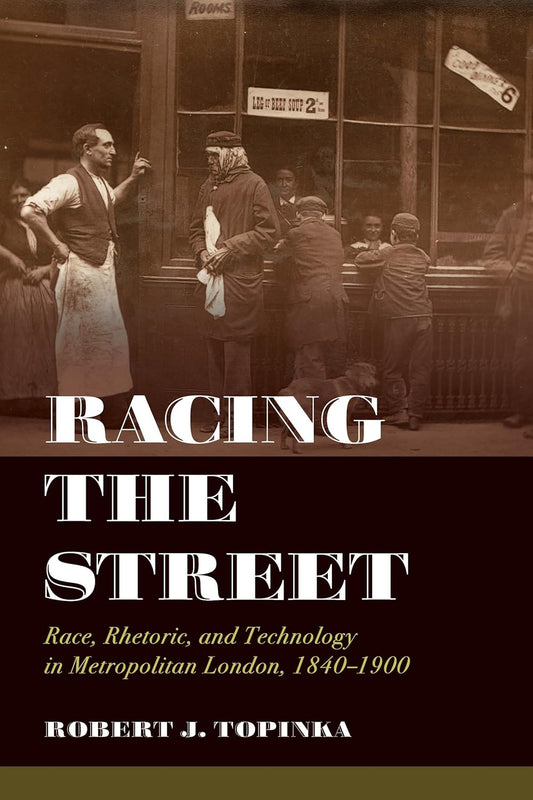 Racing the Street: Race, Rhetoric, and Technology in London