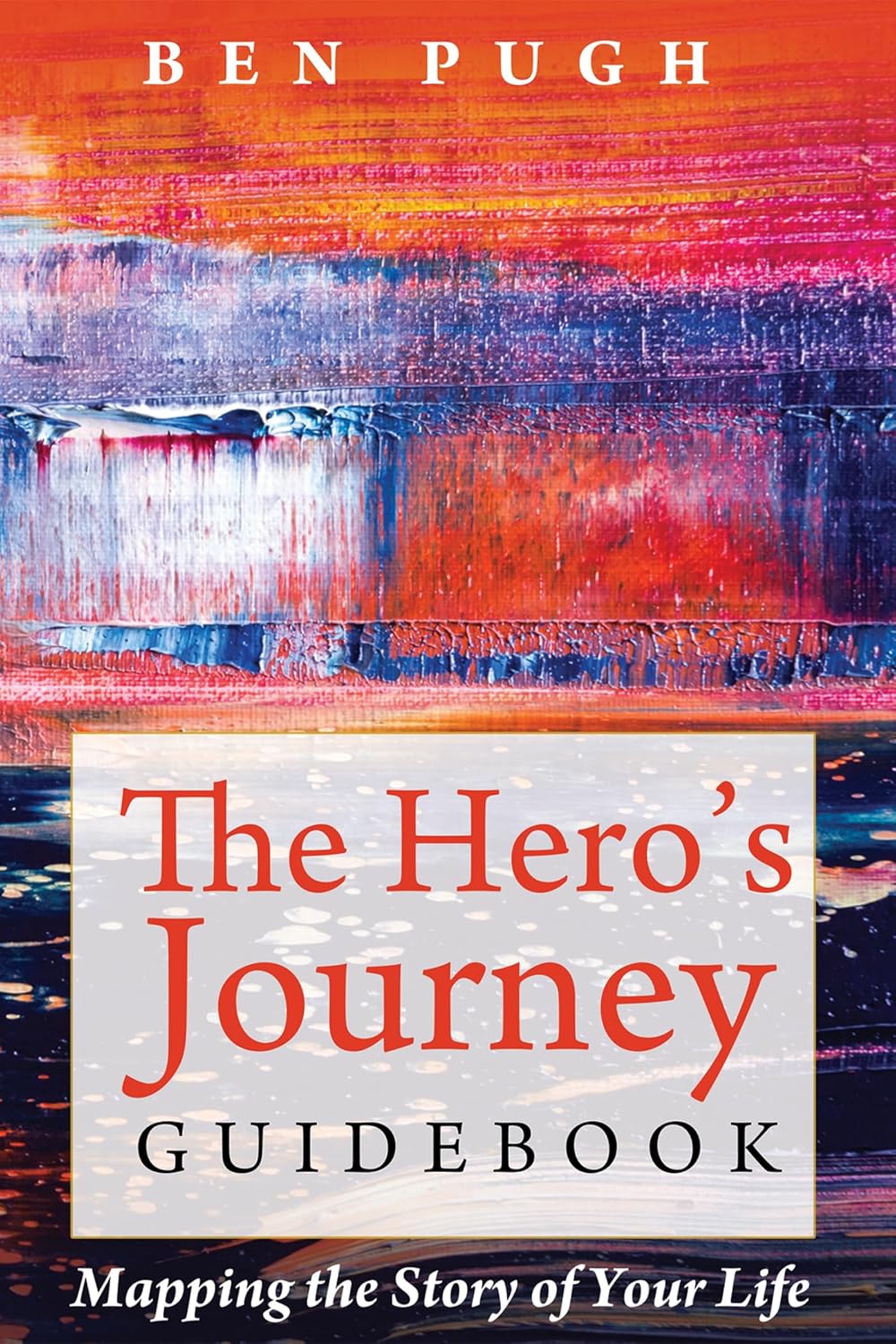 The Hero's Journey Guidebook: Mapping Your Life's Story