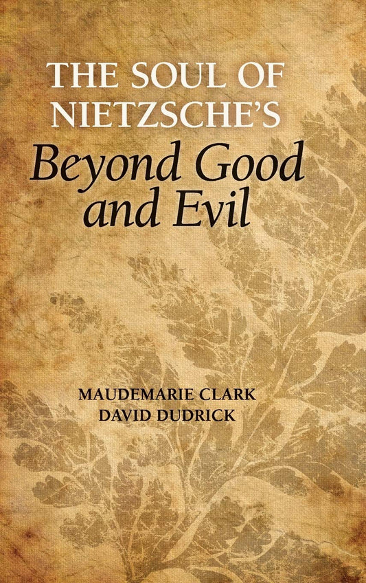 The Soul of Nietzsche's Beyond Good and Evil: A Deep Dive