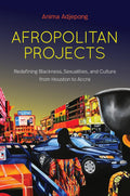 Afropolitan Projects: Redefining Blackness, Sexualities, and Culture
