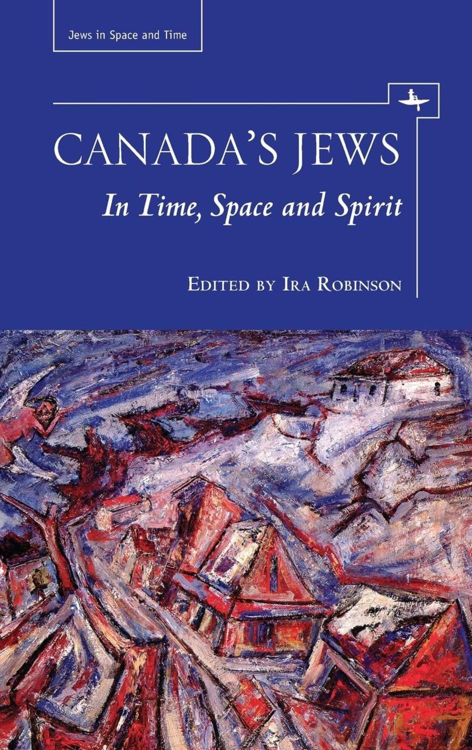 Canada's Jews: In Time, Space and Spirit - A Deep Exploration
