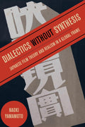 Dialectics without Synthesis: Japanese Film Theory and Realism