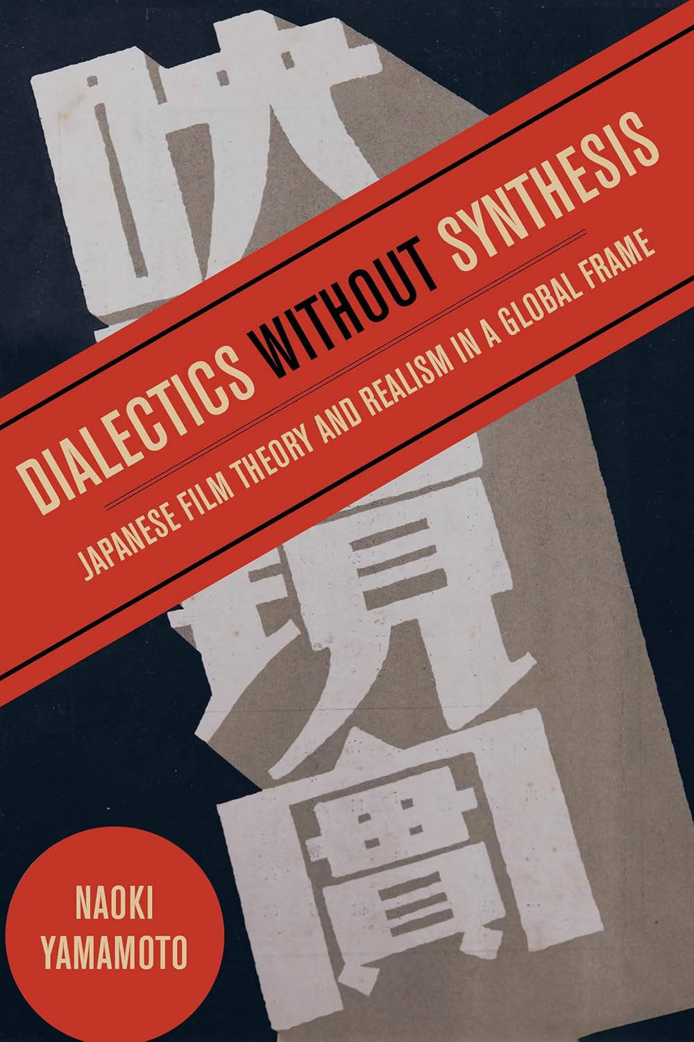 Dialectics without Synthesis: Japanese Film Theory and Realism