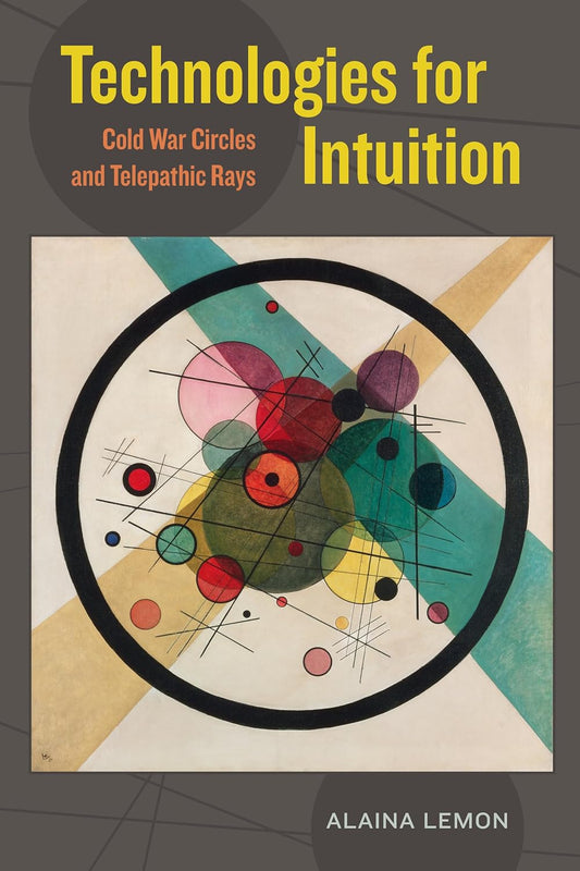 Cold War Circles and Telepathic Rays: Insights on Intuition