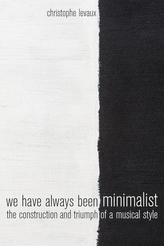 We Have Always Been Minimalist: A Deep Dive into Musical Style
