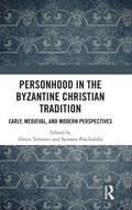 Personhood in the Byzantine Christian Tradition: A Deep Dive