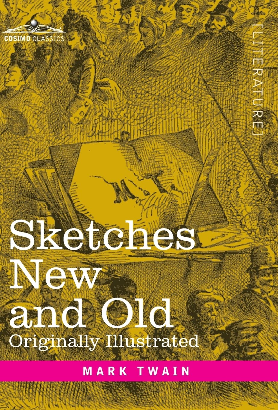 Sketches New and Old: Originally Illustrated by Mark Twain