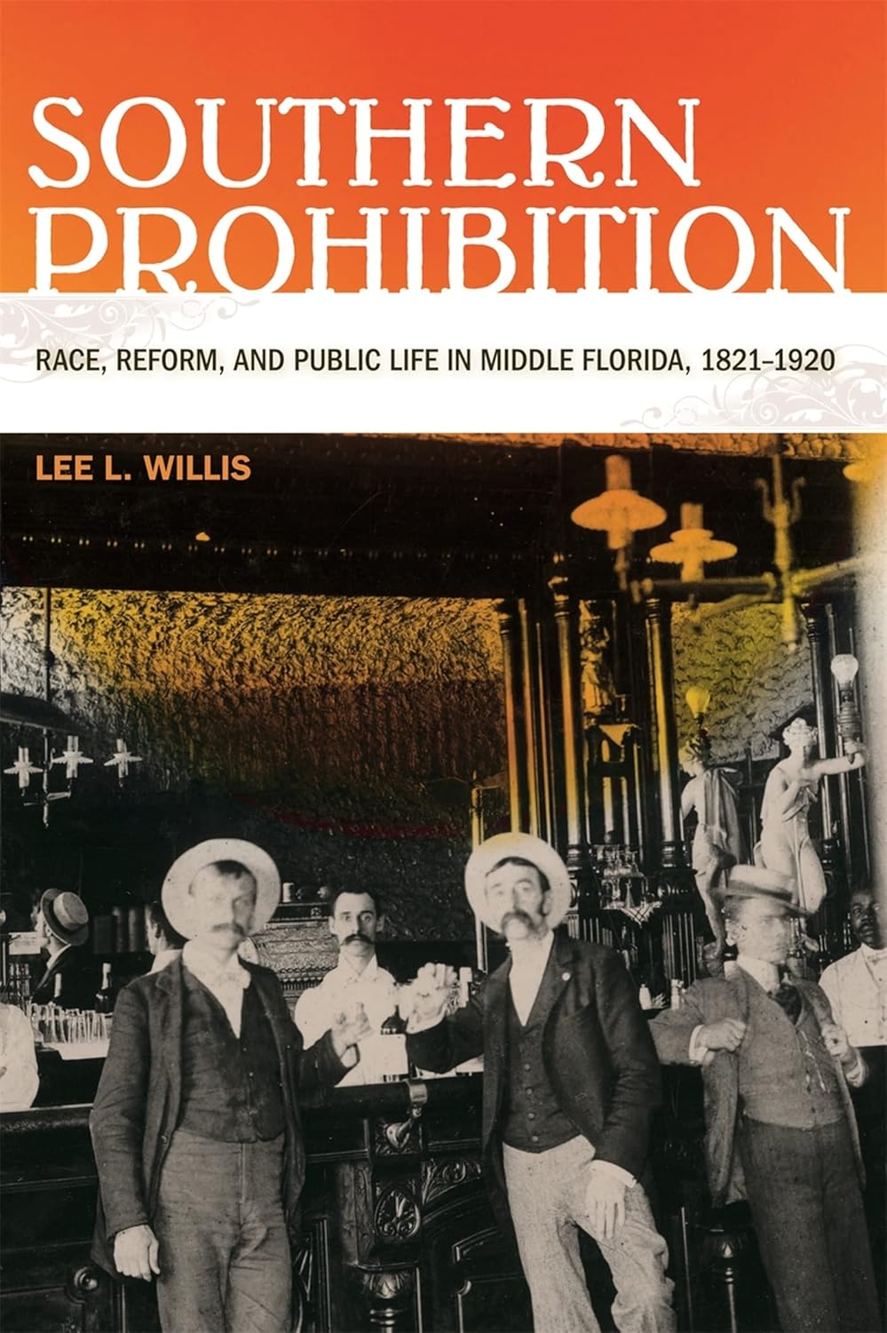 Southern Prohibition: Race, Reform, and Public Life in Middle Florida