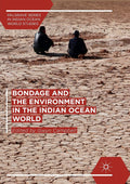 Bondage and the Environment in the Indian Ocean World - Scholarly