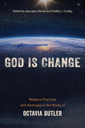 God is Change: Religious Practices and Ideologies in the Works