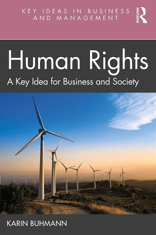 Human Rights in Business and Management: Key Ideas Explored