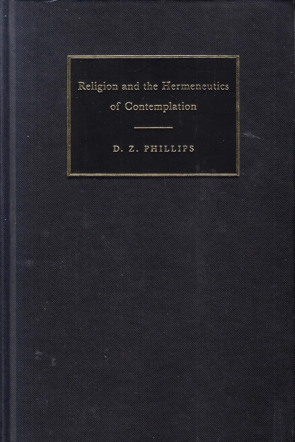Religion and the Hermeneutics of Contemplation by D. Z. Phillips