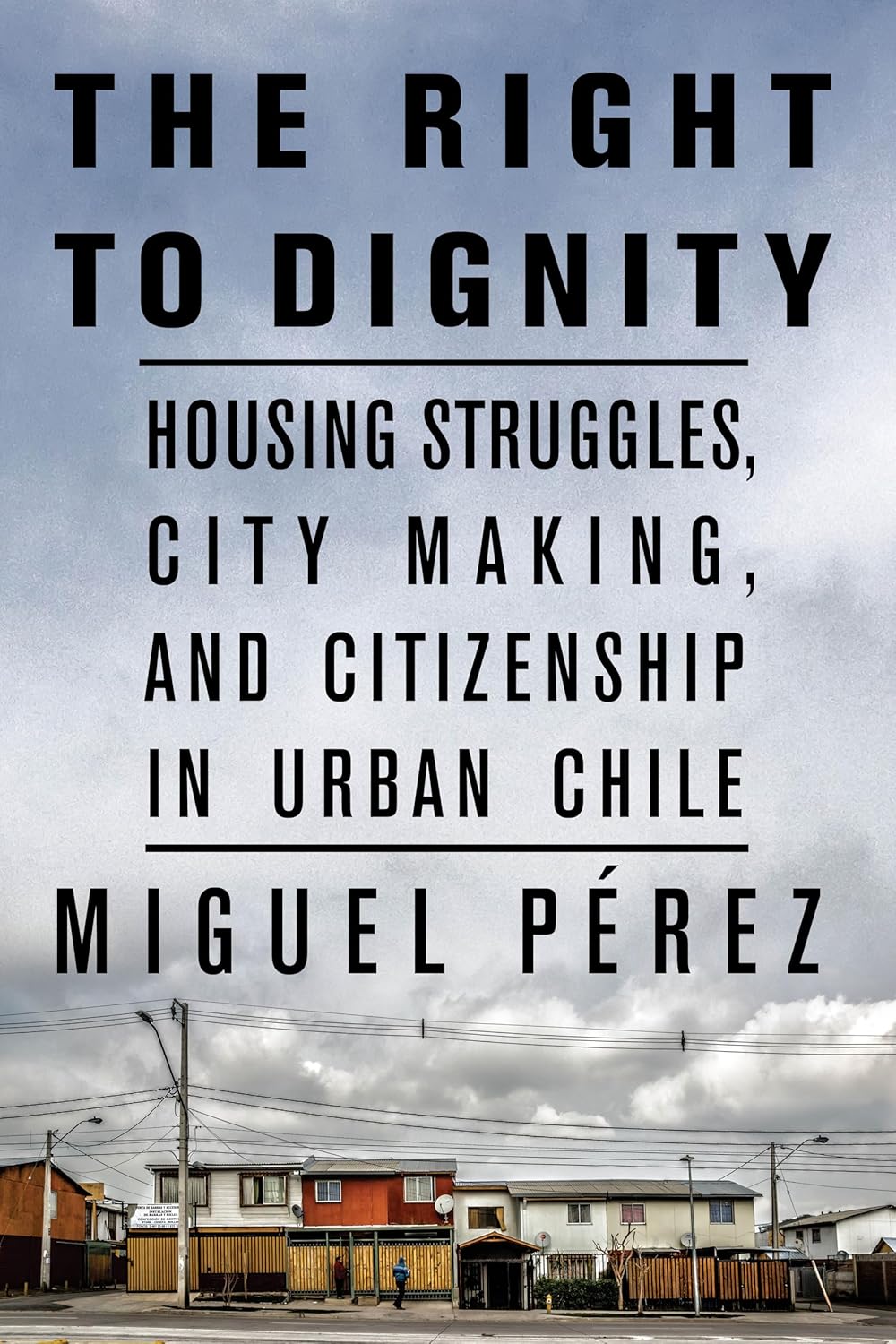 The Right to Dignity: Housing Struggles and Urban Citizenship