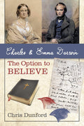 Charles and Emma Darwin: The Option to Believe - thoughtful history