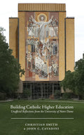 Building Catholic Higher Education: Unofficial Reflections