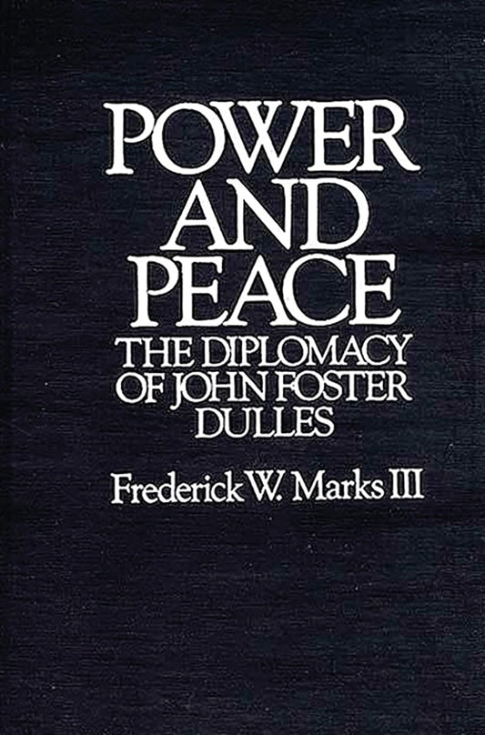 Power and Peace: The Diplomacy of John Foster Dulles Review