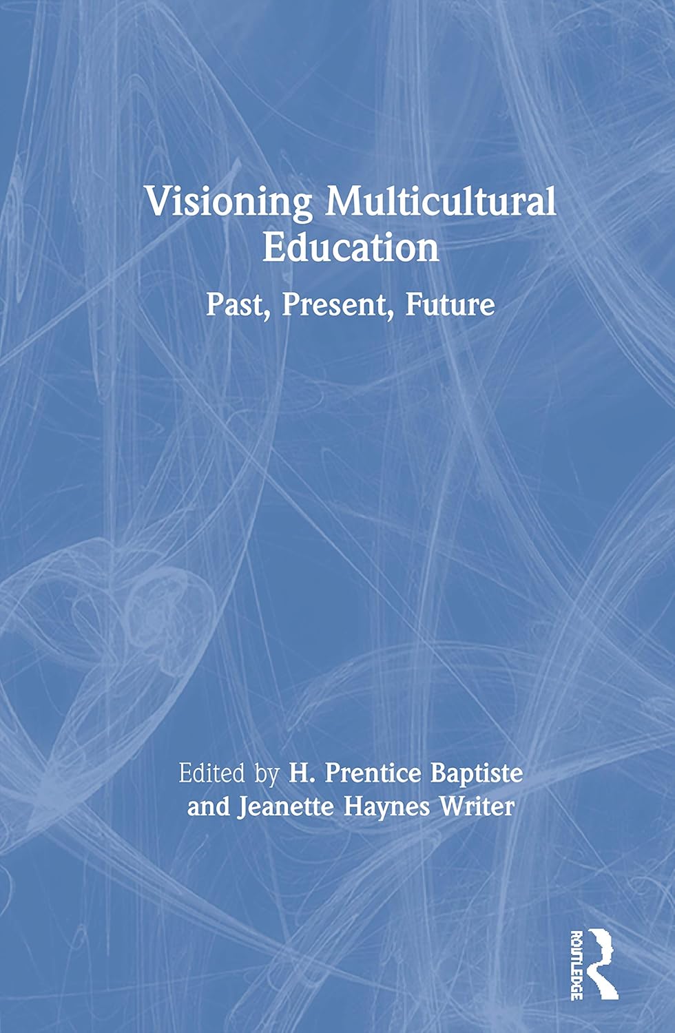 Visioning Multicultural Education: A Comprehensive Guide