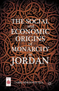 The Social and Economic Origins of Monarchy in Jordan - Interpretative