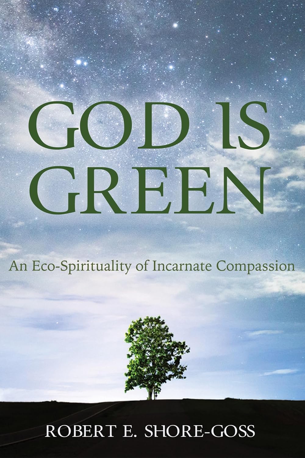 God Is Green: An Eco-Spirituality of Incarnate Compassion Review