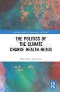 The Politics of the Climate Change-Health Nexus - Policy and Practice