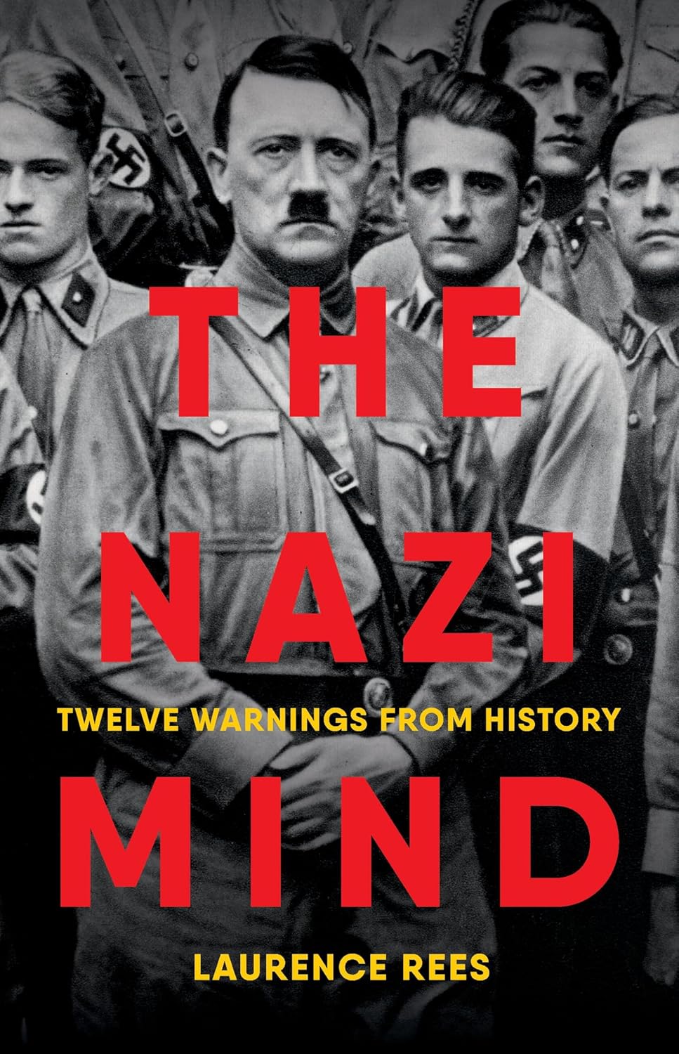 The Nazi Mind: Twelve Warnings from History by Laurence Rees