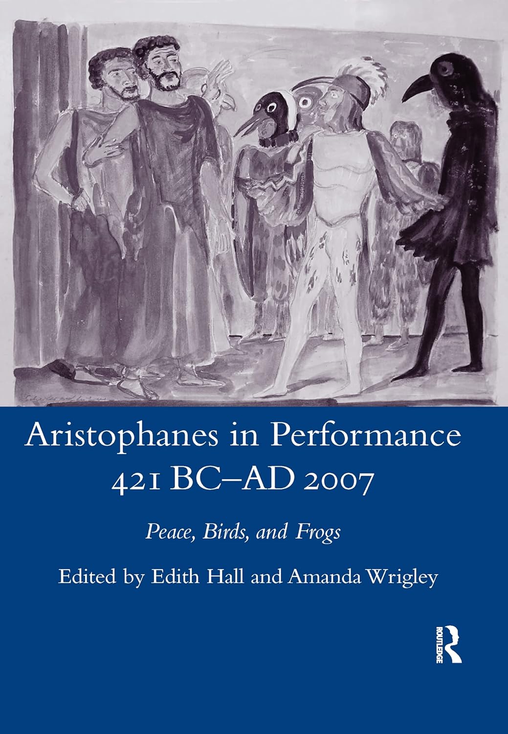 Aristophanes in Performance 421 BC-AD 2007: A Comprehensive Review