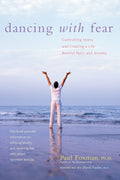 Dancing with Fear: Controlling Stress and Creating a Life Beyond Panic