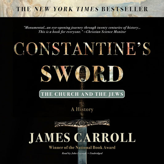 Constantine's Sword: The Church and the Jews; A History Review